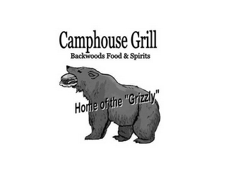 CAMPHOUSE GRILL BACKWOODS FOOD & SPIRITS HOME OF THE "GRIZZLY"