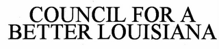 COUNCIL FOR A BETTER LOUISIANA