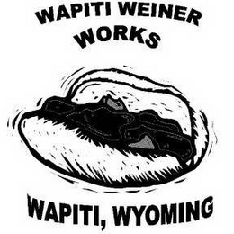 WAPITI WEINER WORKS WAPITI, WYOMING