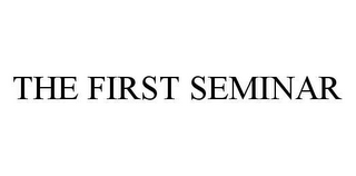 THE FIRST SEMINAR