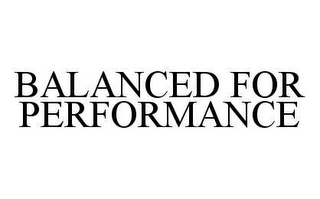 BALANCED FOR PERFORMANCE