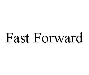 FAST FORWARD