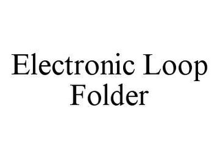 ELECTRONIC LOOP FOLDER