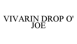 VIVARIN DROP O' JOE