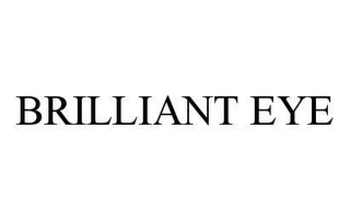 BRILLIANT EYE