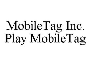 MOBILETAG INC. PLAY MOBILETAG