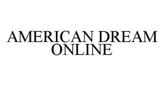 AMERICAN DREAM ONLINE