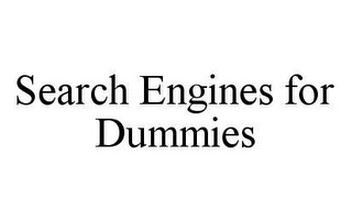 SEARCH ENGINES FOR DUMMIES