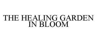 THE HEALING GARDEN IN BLOOM