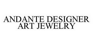 ANDANTE DESIGNER ART JEWELRY