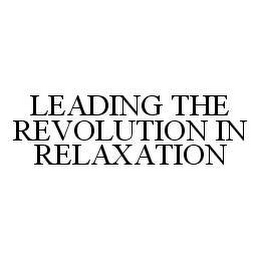 LEADING THE REVOLUTION IN RELAXATION