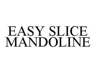 EASY SLICE MANDOLINE