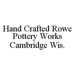 HAND CRAFTED ROWE POTTERY WORKS CAMBRIDGE WIS.