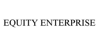 EQUITY ENTERPRISE