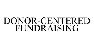 DONOR-CENTERED FUNDRAISING