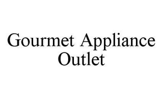 GOURMET APPLIANCE OUTLET