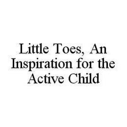 LITTLE TOES, AN INSPIRATION FOR THE ACTIVE CHILD