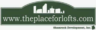 WWW.THEPLACEFORLOFTS.COM SHAMROCK DEVELOPMENT, INC.