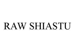 RAW SHIASTU