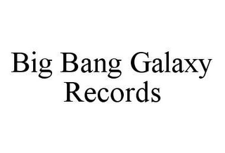 BIG BANG GALAXY RECORDS