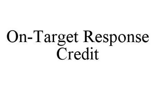ON-TARGET RESPONSE CREDIT