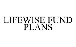 LIFEWISE FUND PLANS