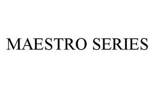 MAESTRO SERIES