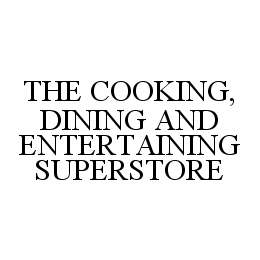 THE COOKING, DINING AND ENTERTAINING SUPERSTORE