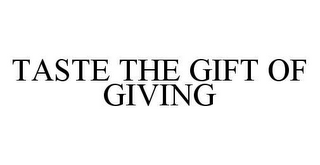 TASTE THE GIFT OF GIVING