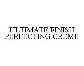 ULTIMATE FINISH PERFECTING CREME