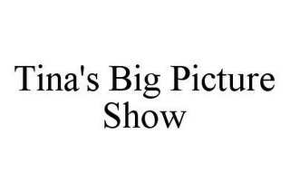 TINA'S BIG PICTURE SHOW