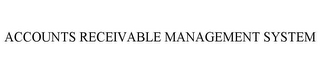 ACCOUNTS RECEIVABLE MANAGEMENT SYSTEM