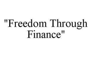 "FREEDOM THROUGH FINANCE"