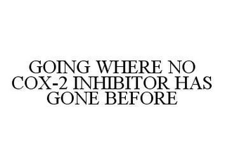 GOING WHERE NO COX-2 INHIBITOR HAS GONE BEFORE