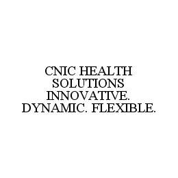 CNIC HEALTH SOLUTIONS INNOVATIVE. DYNAMIC. FLEXIBLE.