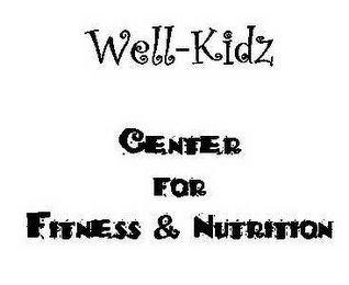 WELL-KIDZ CENTER FOR FITNESS & NUTRITION