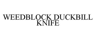 WEEDBLOCK DUCKBILL KNIFE