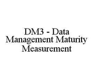 DM3 - DATA MANAGEMENT MATURITY MEASUREMENT