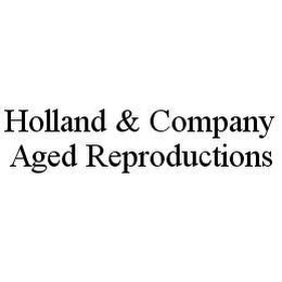 HOLLAND & COMPANY AGED REPRODUCTIONS