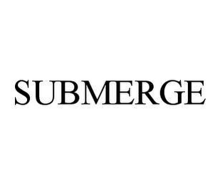 SUBMERGE