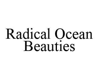 RADICAL OCEAN BEAUTIES