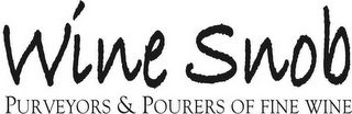 WÍNE SNOB PURVEYORS & POURERS OF FINE WINE