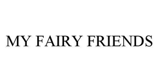 MY FAIRY FRIENDS