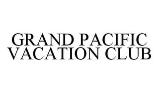 GRAND PACIFIC VACATION CLUB