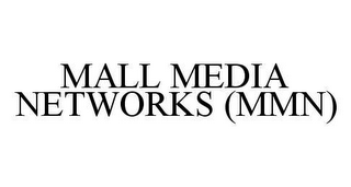 MALL MEDIA NETWORKS (MMN)