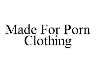 MADE FOR PORN CLOTHING