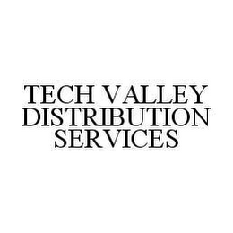 TECH VALLEY DISTRIBUTION SERVICES