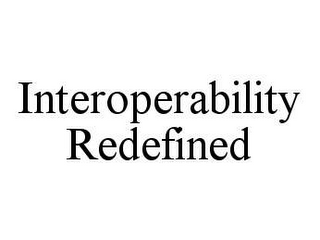 INTEROPERABILITY REDEFINED