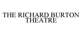 THE RICHARD BURTON THEATRE