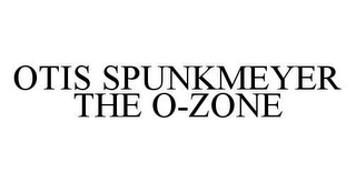 OTIS SPUNKMEYER THE O-ZONE